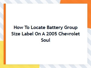 Locating the Battery Group Size Label on a Chevrolet Soul