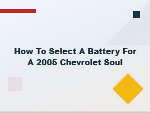 How to Select a Battery for a Chevrolet Soul