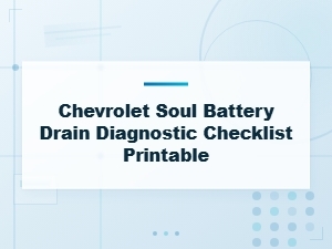 A Printable Diagnostic Checklist for Chevrolet Soul Battery Drain